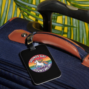 Sounds Gay Count Me In Unicorn Rainbow Flag LGBT  Luggage Tag