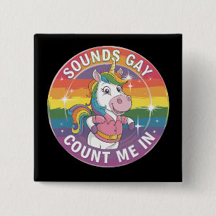 Sounds Gay Count Me In Unicorn Rainbow LGBTQ 15 Cm Square Badge