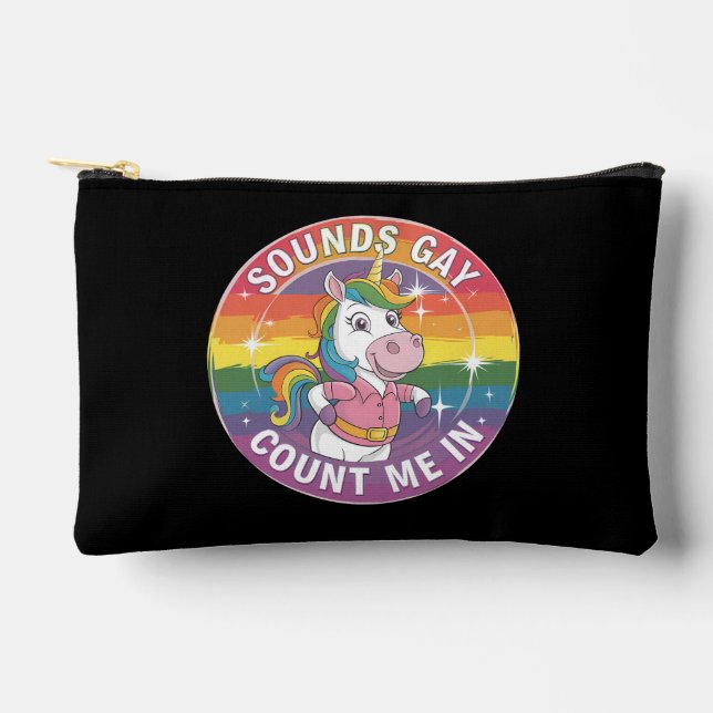 Sounds Gay Count Me In Unicorn Rainbow LGBTQ Accessory Pouch (Front)