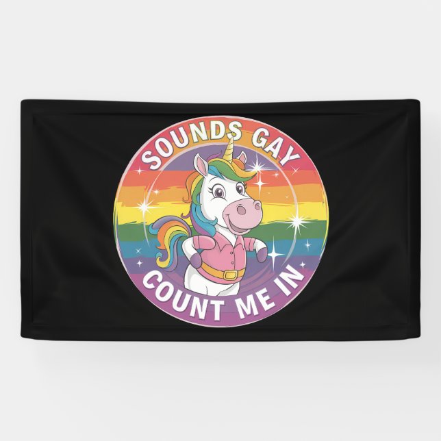 Sounds Gay Count Me In Unicorn Rainbow LGBTQ Banner (Horizontal)