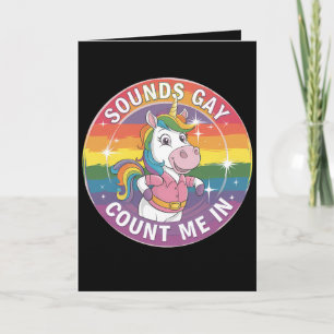 Sounds Gay Count Me In Unicorn Rainbow LGBTQ Card
