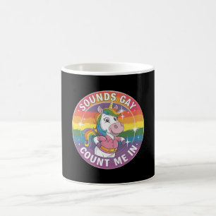 Sounds Gay Count Me In Unicorn Rainbow LGBTQ Coffee Mug