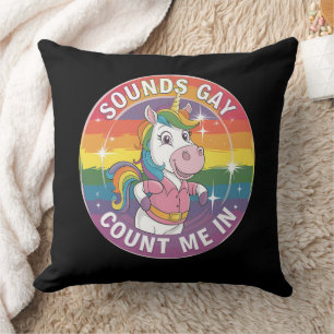 Sounds Gay Count Me In Unicorn Rainbow LGBTQ Cushion