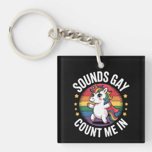 Sounds Gay Count Me In Unicorn Rainbow LGBTQ Pride Key Ring