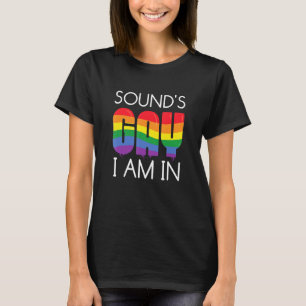 Sound's Gay I Am In LGBTQ Pride Lesbian Trans Bise T-Shirt