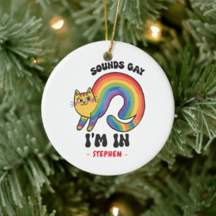 Sounds Gay, I’m In – Rainbow Cat LGBTQ Pride Ceramic Ornament