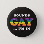 Sounds Gay... I'm In 6 Cm Round Badge<br><div class="desc">"Sounds Gay... I'm In" pride graphic designed by bCreative is coloured in with rainbow colours! This makes a great gift for family, friends, or a treat for yourself! This funny graphic is a great addition to anyone's style. bCreative is a leading creator and licensor of original, trendy designs and properties....</div>