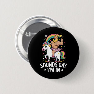 Sounds Gay Im In 6 Cm Round Badge