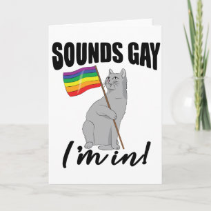 Sounds Gay I'm In Cat Card