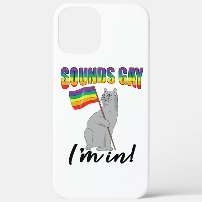 Sounds Gay I'm In Cat Case-Mate iPhone Case (Back)