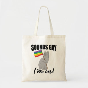Sounds Gay I'm In Cat Tote Bag