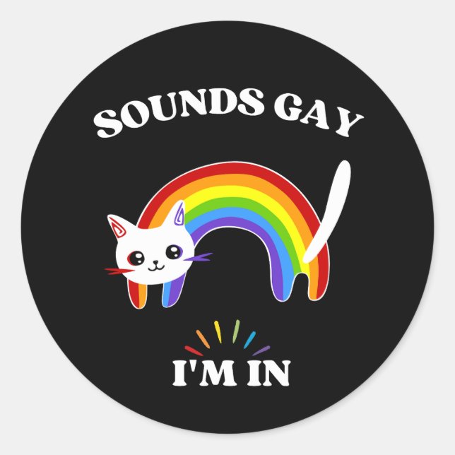 Sounds Gay I'm In Colourful Cat Classic Round Sticker (Front)