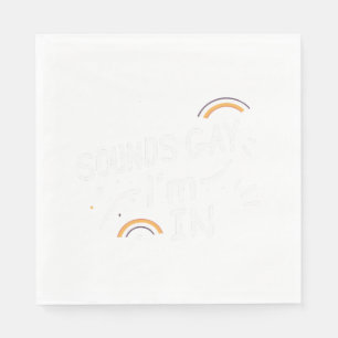 Sounds gay im in Copy Napkin