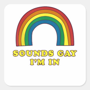 Sounds Gay I'm In Copy Square Sticker