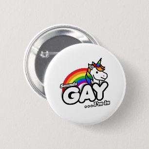 Sounds Gay I'm In - Cute Unicorn Rainbow 6 Cm Round Badge