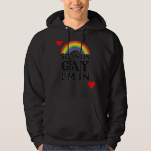Sounds Gay I'm In For A Lgbt  Gay Hoodie