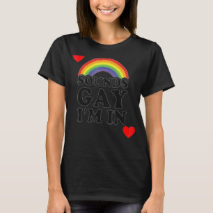 Sounds Gay I'm In For A Lgbt  Gay T-Shirt