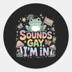 Sounds Gay I'm In Frog Design Classic Round Sticker