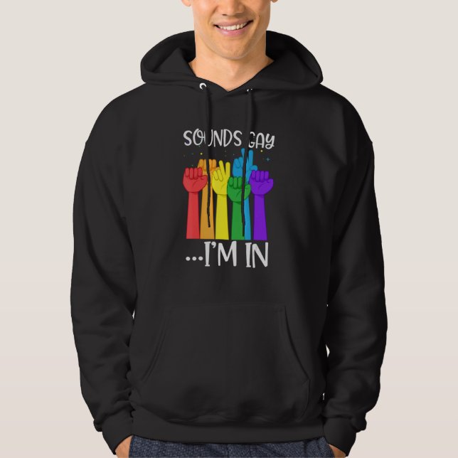 Sounds Gay I'm In Funny Hands Rainbow LGBT Gay Pri Hoodie (Front)