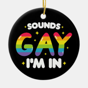 Sounds Gay I'm In Funny LGBT Pride Ceramic Ornament