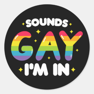 Sounds Gay I'm In Funny LGBT Pride Classic Round Sticker