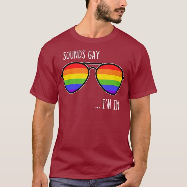 Sounds Gay Im In Funny LGBT Pride Gift Rainbow T-Shirt (Front)