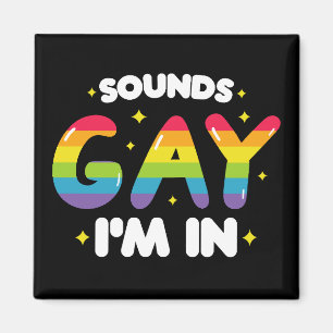 Sounds Gay I'm In Funny LGBT Pride Magnet