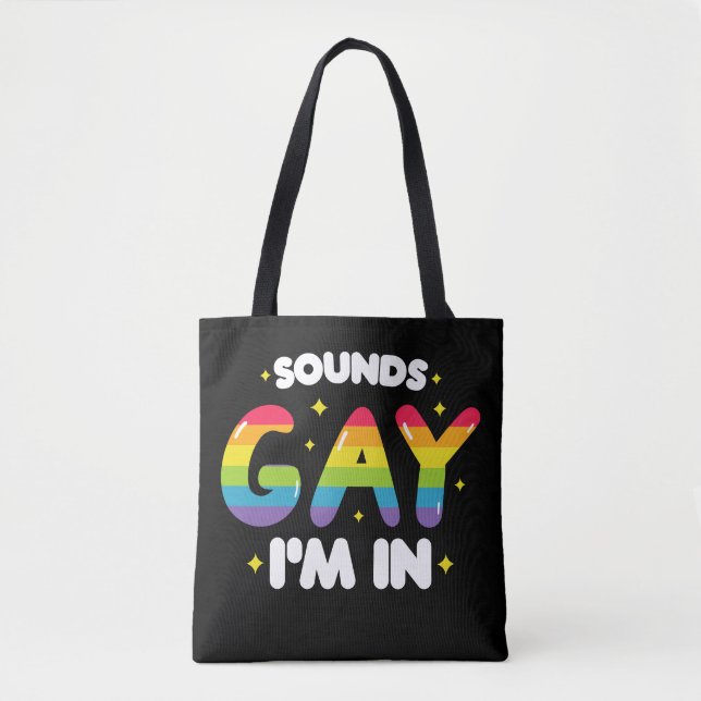 Sounds Gay I'm In Funny LGBT Pride Tote Bag (Front)