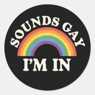 Sounds Gay I'm In Funny LGBTQ Pride Rainbow Classic Round Sticker