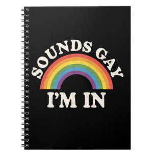 Sounds Gay I'm In Funny LGBTQ Pride Rainbow Notebook
