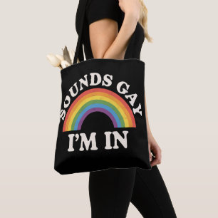 Sounds Gay I'm In Funny LGBTQ Pride Rainbow Tote Bag