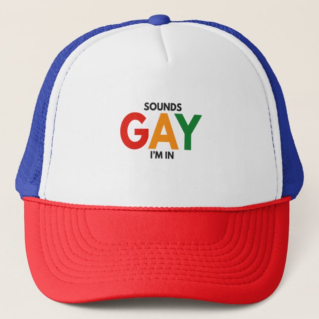 Sounds Gay I'm in Funny Pride Month Pride Flag Trucker Hat (Front)