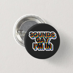 Sounds Gay I'm In Funny Pride Quote 3 Cm Round Badge