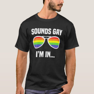 Sounds Gay I'm In Funny Rainbow Sunglasses LGBT T-Shirt