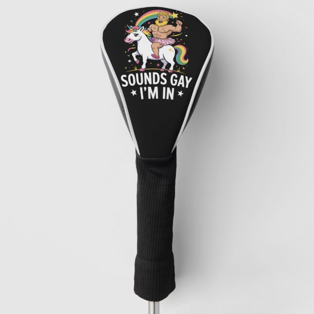 Sounds Gay Im In  Golf Head Cover (Front)