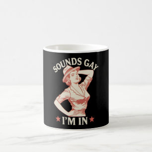 Sounds Gay I'm In Lesbian Cowgirl Howdy LGBTQ Coffee Mug