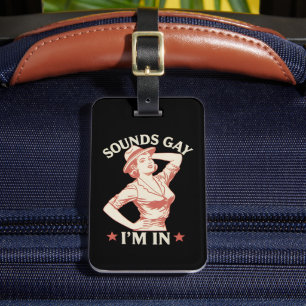 Sounds Gay I'm In Lesbian Cowgirl Howdy LGBTQ Luggage Tag