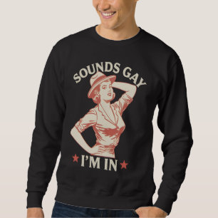 Sounds Gay I'm In Lesbian Cowgirl Howdy LGBTQ Sweatshirt