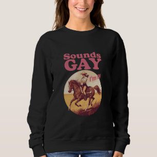 Sounds Gay I'm In Lesbian Western Pride Progress Sweatshirt