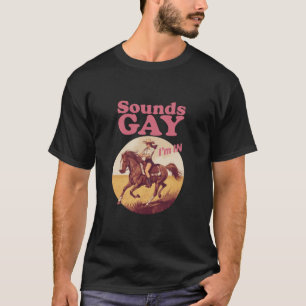 Sounds Gay I'm In Lesbian Western Pride Progress T-Shirt