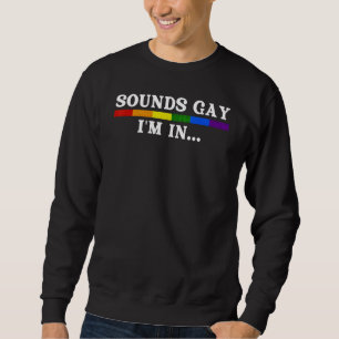 Sounds Gay Im In Lgbt Gay Pride Month Tee