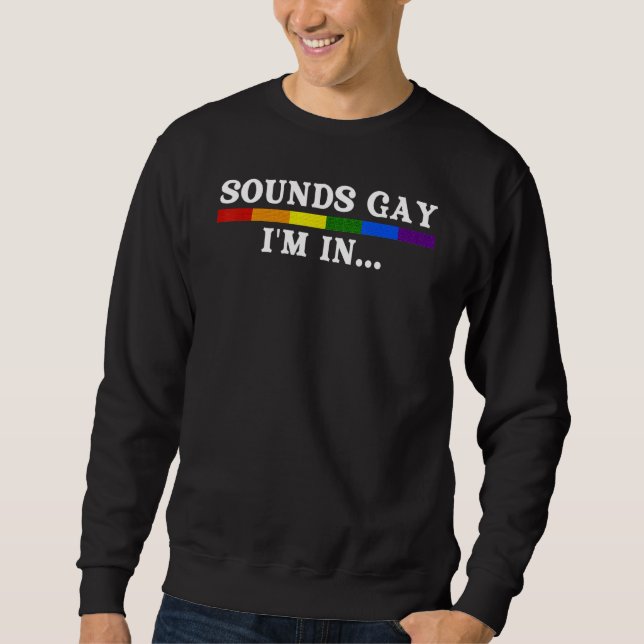 Sounds Gay Im In Lgbt Gay Pride Month Tee (Front)