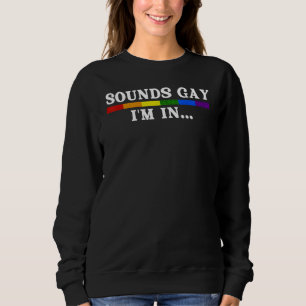 Sounds Gay Im In Lgbt Gay Pride Month Tee