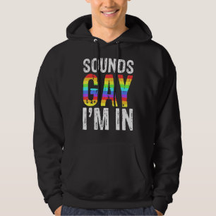 Sounds Gay I'm In Lgbt Pride Hoodie