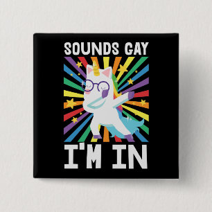 Sounds gay I'm in LGBT pride rainbow unicorn 15 Cm Square Badge