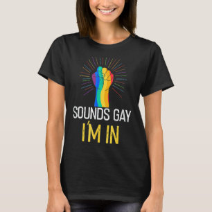Sounds Gay I'm In Lgbtq Gay Pride Rainbow Pride Lg T-Shirt