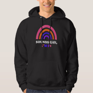 Sounds Gay I'm In Lgbtq Hoodie