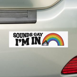 Sounds Gay I'm In LGBTQ Pride Bumper Sticker