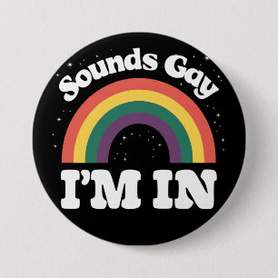 Sounds Gay I'm In LGBTQ Pride Month  7.5 Cm Round Badge
