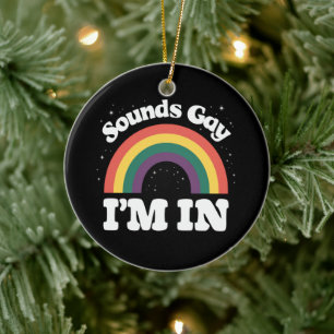 Sounds Gay I'm In LGBTQ Pride Month Ceramic Ornament